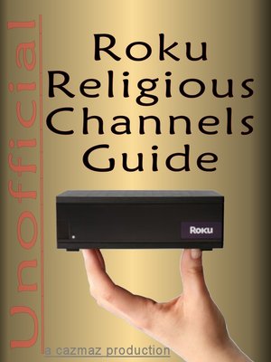 cover image of The Unofficial Roku Religious Channels Guide; Annotated
